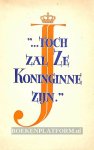 Diversen - Toch zal ze Koninginne zijn