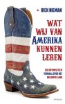 Rick Nieman - Wat wij van Amerika kunnen leren een optimistisch verhaal over het beloofde land