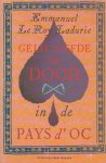 Le Roi Ladurie, Emmanuel - Geld, liefde en dood in de Pats d'Oc. L`argent, l`amour et la mort en Pays d`Oc. Vert door Floor Borsboom en Eef Gratama van L`argent, l`amour et la mort en Pays d`Oc.