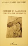 BENJAMIN, W., GAGNEBIN, J.M - Histoire et narration chez Walter Benjamin.