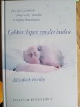 Pantley, E. - Lekker slapen zonder huilen / een lieve methode om je baby 's nachts te helpen doorslapen Pantley, E. - Lekker slapen zonder huilen / een lieve methode om je baby 's nachts te helpen doorslapen