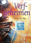 Sijp , Tanja van . [ isbn 9789021327792 ]  5117 - Verfgeheimen . ( Met een decoratieve verftechniek kan een huis of een kamer een metamorfose ondergaan. De auteur van dit boek laat zien dat met eenvoudige gereedschappen en gewone verf zeer bijzondere effecten te realiseren zijn. -