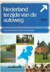 Redactie - Nederland terzijde van de autoweg - bezienswaardigheden langs onze snelwegen - incl. kaart