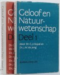 DIPPEL, C.J., JONG, J.M. DE, HULST, H.C. VAN DE - Geloof en natuurwetenschap. 2 delen compleet.