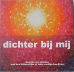 Dongen Cokky van, illustraties Peijnenburg Ruud - Dichter bij mij Emoties van mensen met een lichamelijke of meervoudige handicap