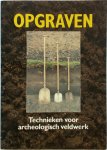 Alette Warringa 129897, Gerard van Haaff - Opgraven: technieken voor archeologisch veldwerk