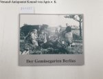 Meinicke, Ines und Hildur-Mathias Bernitz: - Der Gemüsegarten Berlins: Bilder einer Ausstellung