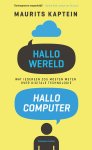 Maurits Kaptein 65013 - Hallo wereld, hallo computer Wat iedereen zou moeten weten over digitale technologie