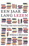 Willem G. Weststeijn - Een jaar lang lezen verslag van een verslaving