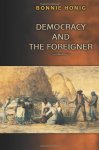 Honig, Bonnie - Democracy & the Foreigner