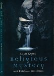 Dupré, Louis K. - Religious Mystery and Rational Reflection: Excursions in the Phenomenology and Philosophy of Religion