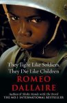 Romeo Dallaire - They Fight Like Soldiers They Die Childr