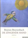 Breytenbach, Breyten - De zingende hand. Gedichten 2007-2016 *GESIGNEERD met opdracht aan Remco Campert*