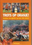 Redactie - Trots op Oranje -Unieke terugblik op het WK 2010