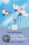 Vera Kaltwasser - Der sanfte Weg zum Nicht-Rauchen