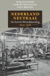 Wim Klinkert, Samuël Kruizinga, Paul Moeyes - Nederland neutraal de Eerste Wereldoorlog 1914-1918