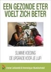 Lelieveld, Irene, Veronique Hundscheid - Een gezonde eter voelt zich beter. Slimme voeding, een upgrade voor je lijf