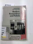 Köhler, Manfred und Keith Ulrich: - Banken, Konjunktur und Politik: Beiträge zur Geschichte deutscher Banken im 19. und 20. Jahrhundert