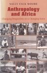 Moore, Sally Falk - Anthropology and Africa: changing perspectives on a changing scene