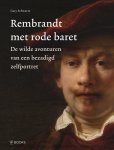 Gary Schwartz - Rembrandt met rode baret. De wilde avonturen van een bezadigd zelfportret De wilde avonturen van een bezadigd zelfportret