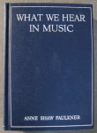 Faulkner, Anne Shaw (Oberndorfer, M.E.) - What we hear in music