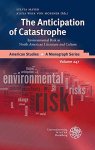 Mayer, Sylvia and von Mossner Alexa Weik: - The Anticipation of Catastrophe: Environmental Risk in North American Literature and Culture (American Studies, Band 247)