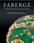 FABERGE - McFerrin, Dorothy & Jennifer McFerrin-Bohner: - Fabergé. The McFerrin Collection. The Opulence Continues …