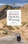 edited by Lavinia Spalding - The Best Women’s Travel Writing – Volume 11 – True stories from around the world –