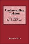 Blech, Benjamin - Understanding Judaism / The Basics of Deed and Creed
