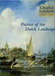 LEICKERT -  Kraaij, Harry J. & John Sillevis (preface): - Charles Leickert (1816-1907). Painter of the Dutch Landscape.
