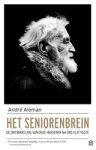 André Aleman - Het seniorenbrein - De ontwikkeling van onze hersenen na ons vijftigste