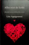 Appignanesi, Lisa - Alles over de liefde. Anatomie van een onbeheersbare emotie
