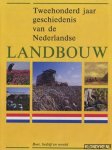 Jansma, Klaas & Schroor, Meindert (redactie) - Tweehonderd jaar geschiedenis van de Nederlandse Landbouw