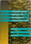 Esther Thelen, Linda B. Smith - A Dynamic Systems Approach to the Development of Cognition and Action Esther Thelen, Linda B. Smith - A Dynamic Systems Approach to the Development of Cognition and Action