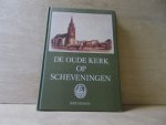 Weel, Heleen van der - De oude kerk op Scheveningen het reilen en zeilen van een visserskerk in verleden en heden