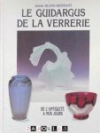 Janine Bloch-Dermant - Le Guidargus de la Verrerie. De L'Antiuité a nos Jours