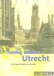 Bruin, R.E. de en anderen - Twintig eeuwen Utrecht. Korte geschiedenis van de stad