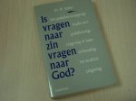 Stoker, W. - Is vragen naar zin vragen naar God? / druk 1 / een godsdienstwijsgerige studie over godsdienstige zingeving in haar verhouding tot seculiere zingeving