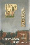Leutscher-Bosker, J.A.N. e.a. (red.) - Hervonden stad 2007. Jaarboek voor archeologie, bouwhistorie en restauratie in de gemeente Groningen