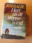 Konsalik - Heet als de steppewind.