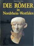 Heinz Günter Horn - Die Römer in Nordrhein-Westfalen