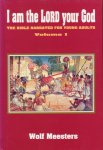 Meesters, Wolf (ill.: J.H. Isings) - I am the Lord your God. The bible narrated for young adults. Volume 1