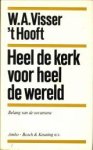 VISSER 't HOOFT, W.A - Heel de kerk voor heel de wereld. Belang van de oecumene