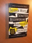 Heuss, Theodor - Schattenbeschworung. Randfiguren der Geschichte