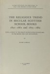 Alwall, Ellen. - The religious trend in secular scottish school-books, 1850-1861 and 1873-1882. With a survey of the debate on education in Scotland in the middle and late 19th century Alwall, Ellen. - The religious trend in secular scottish school-books, 1850-1861 and 1873-1882. With a survey of the debate on education in Scotland in the middle and late 19th century