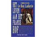 Emmanuel le Roy Ladurie - Het leven aan het Franse hof