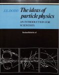 Dodd, J.E. - The ideas of particle physiscs