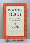 Ryle, J.C. - Practical Religion --- Plain Papers on the Duties of Professing Christians. Edited and with a Foreword by J.I. Packer, D.Phil