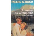 Pearl S. Buck - De Vrouw die Veranderde e.a. Verhalen Pearl S. Buck - De Vrouw die Veranderde e.a. Verhalen