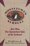 Steiger, Brad, Sherry Hansen-Steiger - Montezuma's serpent. And other true supernatural tales of the soutwest